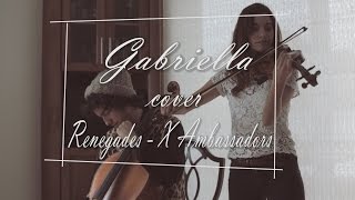 X Ambassadors  Renegades Cover Gabriella [upl. by Prendergast]