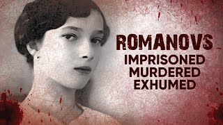 Romanovs Imprisoned Murdered Exhumed  A Shocking Story of Tragedy and Death [upl. by Hanzelin]