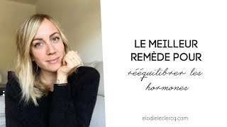 Le meilleur REMÈDE pour rééquilibrer les HORMONES [upl. by Alyl444]