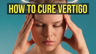 How I Cured My Vertigo Tips For Vertigo Symptom Management amp Prevention [upl. by Hcurab414]