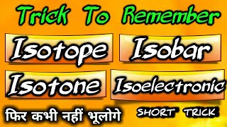 Trick To Remember Isotope Isobar Isotone And Isoelectronic [upl. by Ida]