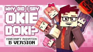 WHY DID I SAY OKIE DOKI  Minecraft Animation by ZAMination [upl. by Ennagrom]