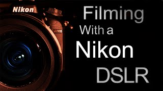 Filming With a Nikon DSLR [upl. by Karlise477]