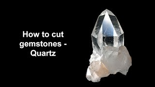 How to cut gemstones  Quartz [upl. by Bahner]