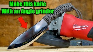 Knife Making  Make A Knife With An Angle Grinder And Basic Hand Tools [upl. by Tawsha508]