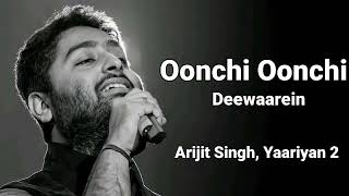 OONCHI OONCHI DEEWAREIN Full Song  Yaariyan 2  Arijit Singh  Manan Bhardwaj [upl. by Rotsen]