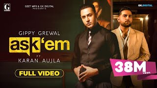 ASK THEM  Gippy Grewal Ft Karan Aujla Full Video Punjabi Songs  Geet MP3 [upl. by Pavla]