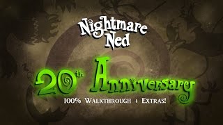 Nightmare Ned 20th Anniversary 100 Walkthrough  Extras [upl. by Gussi]