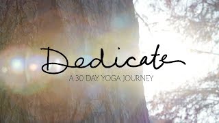 Dedicate  A 30 Day Yoga Journey [upl. by Anaile]