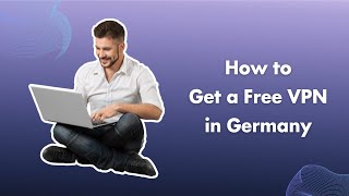 How to Get a Free VPN in Germany [upl. by Tifanie]