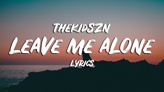 Thekidszn  Leave Me Alone Lyrics [upl. by Severson481]