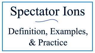 How to Identify Spectator Ions Definitions Examples amp Practice [upl. by Herold449]