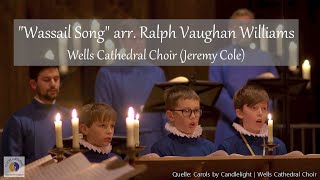 quotWassail Songquot arr Ralph Vaughan Williams  Wells Cathedral Choir Jeremy Cole [upl. by Deirdra]