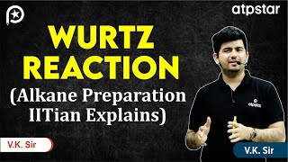 Wurtz Reaction in Organic Chemistry  Class 11  IIT JEE amp NEET  Vineet Khatri Sir  ATP STAR Kota [upl. by May]