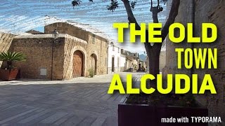 MALLORCA THE OLD TOWN ALCUDIA  SHORT TOUR  TRAVEL GUIDE [upl. by Pasquale]