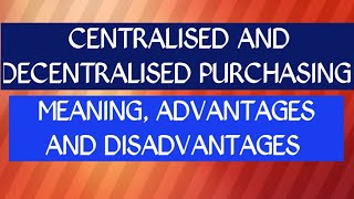 Centralisation And decentralisatio Centralised And Decentralised purchasing [upl. by Oakley]