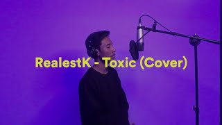 RealestK  Toxic Cover [upl. by Anomahs]