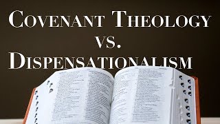 Dispensationalism Vs Covenant Theology [upl. by Yltnerb575]