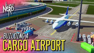 Building a CARGO AIRPORT — Cities Skylines  Airports 15 [upl. by Jewell]