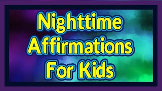 33 Positive Nighttime Affirmations For Kids Self Esteem  WATCH AT LEAST ONCE A NIGHT [upl. by Aneehsal]