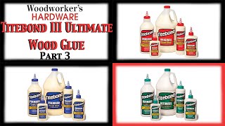 Product Guide  Part 3 Titebond III Ultimate Wood Glue [upl. by Fidelis]