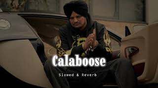 Calaboose  Slowed amp Reverb  Sidhu Moose Wala [upl. by Ahsienod426]