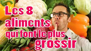 Les 8 aliments qui font le plus grossir et mes conseils [upl. by Iraj354]