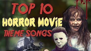 Top 10 Horror Movie Theme Songs [upl. by Mcguire]