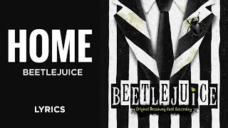 Beetlejuice  Home LYRICS [upl. by Sidran439]