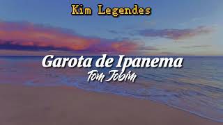 Garota de Ipanema  Tom Jobim letralegendado [upl. by Derman261]