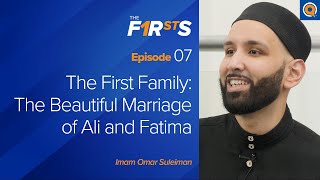 The First Family Ali ra and Fatima ra  The Firsts  Dr Omar Suleiman [upl. by Adnilab613]