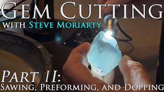 How to Cut amp Polish Gemstones 2 Sawing Preforming and Dopping [upl. by Snapp]