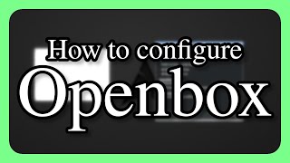 How to configure Openbox  DenshiHelp [upl. by Candace]