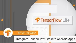 Add TensorFlow Lite to your Android App TensorFlow Tip of the Week [upl. by Stephani710]