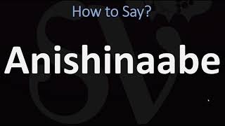 How to Pronounce Anishinaabe CORRECTLY [upl. by Rodi261]