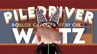 Piledriver Waltz  Roblox Advance CapCut Edit  CHDX [upl. by Enilarak]