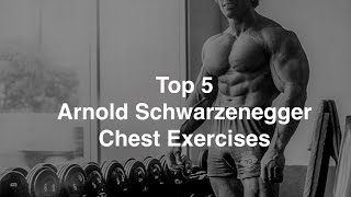 Top 5 Arnold Schwarzenegger Chest Exercises [upl. by Eimot]