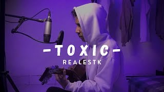 Toxic  RealestK  Acoustic Cover [upl. by Eener762]