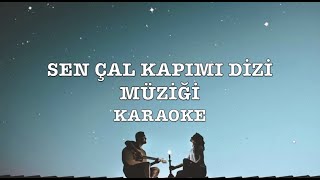 SEN ÇAL KAPIMI DİZİ MÜZİĞİ KARAOKE BAŞAK GÜMÜLCİNELİOĞLU [upl. by Sherlock736]