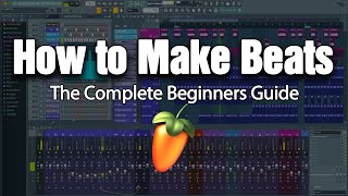 HOW TO MAKE BEATS  The Complete Beginners Guide FL Studio 20 [upl. by Lindley199]