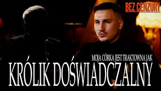 Bez Cenzury 11  Rozmowa Piotra Zwiefki  MOJA CÓRKA TO KRÓLIK DOŚWIADCZALNY [upl. by Annoled]