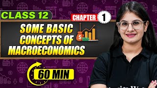 SOME BASIC CONCEPTS OF MACROECONOMICS  Full Chapter in 60 Min  Class 12th ECONOMICS [upl. by Norrat630]