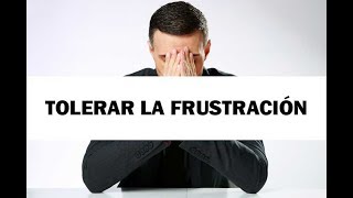 Aprender a tolerar la frustración [upl. by Mur]