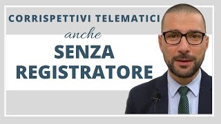 Corrispettivi telematici anche senza registratore [upl. by Reseta]