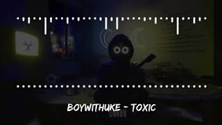 BoyWithUke  Toxic [upl. by Alokin]