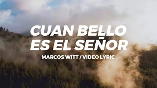 Marcos Witt  Cuan Bello Es El Señor Videolyric [upl. by Bobbee]