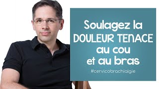 Soulagez la DOULEUR CHRONIQUE au COU et au bras cervicobrachialgie [upl. by Wyly]