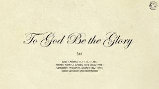 341 To God Be the Glory  SDA Hymnal  The Hymns Channel [upl. by Nwahsit]