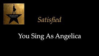 Hamilton  Satisfied  KaraokeSing With Me You Sing Angelica [upl. by Sidras]