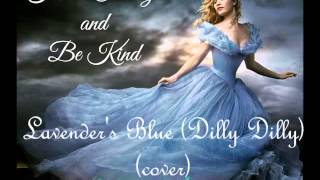 Lavenders Blue Dilly Dilly lily james cover Cinderella [upl. by Robyn149]